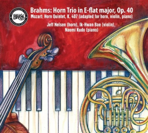 Jeff Nelsen, Ik Hwan Bae and Naomi Kudo · Brahms Horn Trio (CD) (2014)