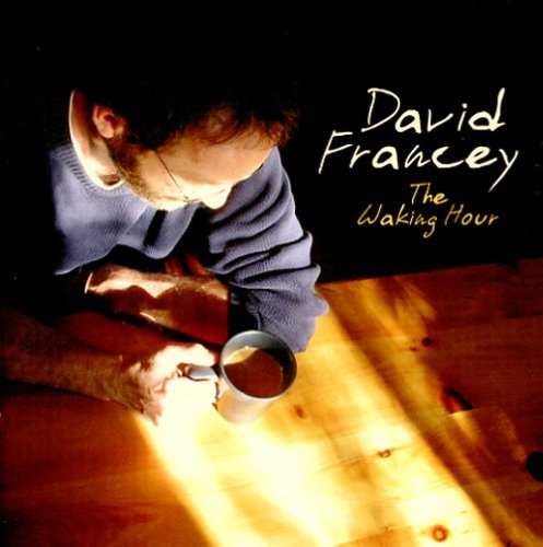 Cover for David Francey · The Waking Hour (CD) [Digipak] (2005)