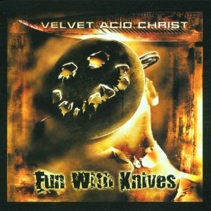 Cover for Velvet Acid Christ · Fun With Knives (CD) (2013)