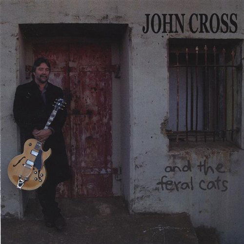 Cover for John Cross · John Cross &amp; the Feral Cats (CD) (2004)