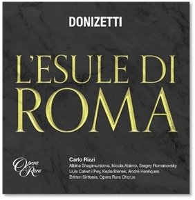 Donizetti: L'esule di Roma - Carlo Rizzi & Britten Sinfonia - Musik - Opera Rara - 0792938006420 - 1. März 2024