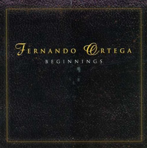 Cover for Fernando Ortega · Beginnings (CD) (2005)