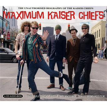 Maximum Kaiser Chiefs - Kaiser Chiefs - Muziek - MAXIMUM SERIES - 0823564022420 - 2 juli 2007