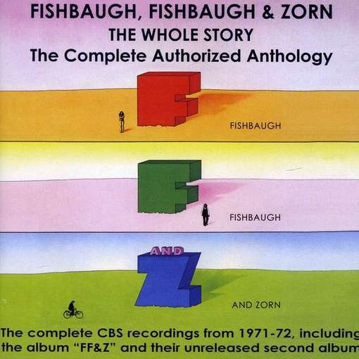 Cover for Fishbaugh Fishbaugh &amp; Zorn - Ff&amp;z · The Whole Story - Complete Cbs Recordings 1971-72 (CD) (2011)