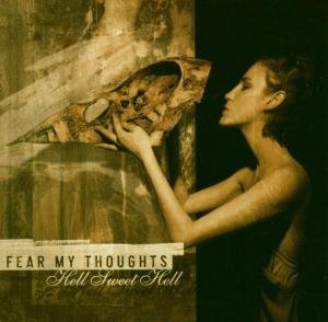 Hell Sweet Hell - Fear My Thoughts - Musik - ROCK - 0826056005420 - 14. oktober 2008