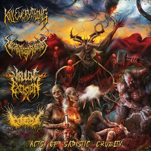 Cover for Kill Everything &amp; Necroticgorebeast &amp; Virulent Excision · Acts of Sadistic Cruelty: 4 Way Split (CD) (2022)