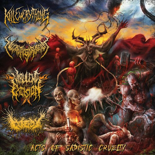Kill Everything & Necroticgorebeast & Virulent Excision · Acts of Sadistic Cruelty: 4 Way Split (CD) (2022)