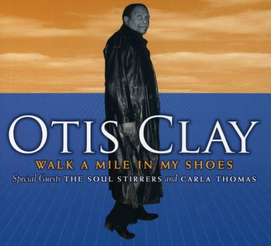 Walk a Mile in My Shoes - Otis Clay - Musique - ECHS - 0837101307420 - 13 mars 2007