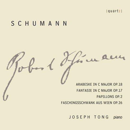 Robert Schumann: Works For Piano: Arabeske / Fantasie / Papillons / Faschingsschwank Aus Wein - Joseph Tong - Musik - QUARTZ - 0880040213420 - 28 juni 2019