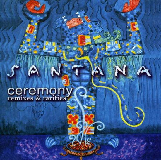 Ceremony Remixes & Rarities - Santana - Musique - SBMK - 0886972671420 - 5 février 2018