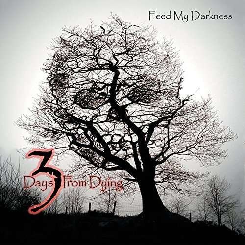 Cover for 3 Days from Dying · Feed My Darkness (CD) (2014)