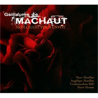 Cover for Machaut / Mauillon / Mauillon / Biffi / Hamon · Mon Chant Vous Envoy (CD) (2013)