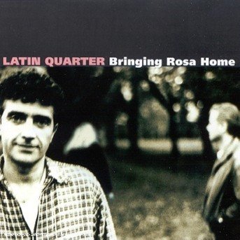 Cover for Latin Quarter · Bringing Rosa Home (CD) (1997)