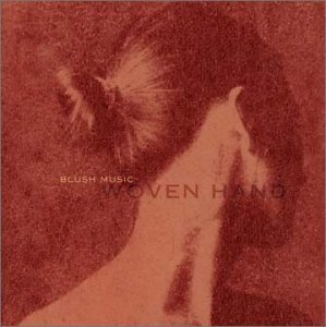 Cover for Wovenhand · Blush Music (CD) (2003)