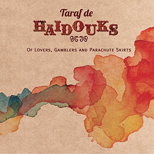 Cover for Taraf De Haidouks · Of Lovers. Gamblers and Parachute Skirts (CD) [Japan Import edition] (2015)