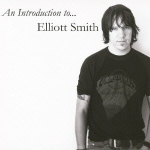 Cover for Elliott Smith · An Introduction to Elliott Smi (CD) [Japan Import edition] (2017)