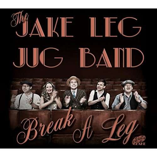 Cover for Jake Leg Jug Band · Break A Leg (CD) (2017)
