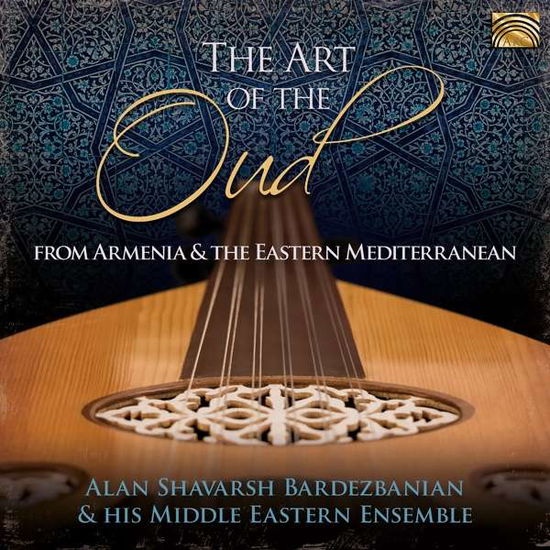 The Art Of The Oud - From Armenia And The Eastern Mediterran - Alan Shavarsh Bardezbanian & His Middle Eastern Ensemble - Música - ARC MUSIC - 5019396289420 - 27 de marzo de 2020