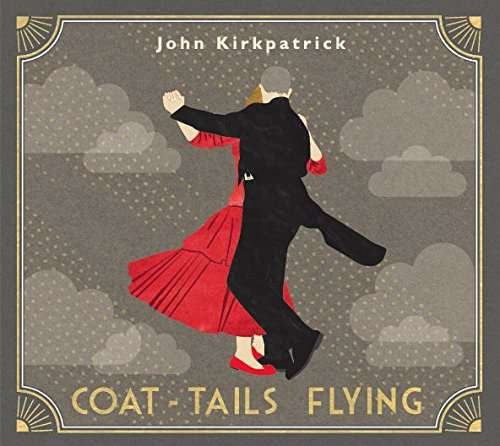 Cover for John Kirkpatrick · Coat-Tails Flying (CD) (2017)