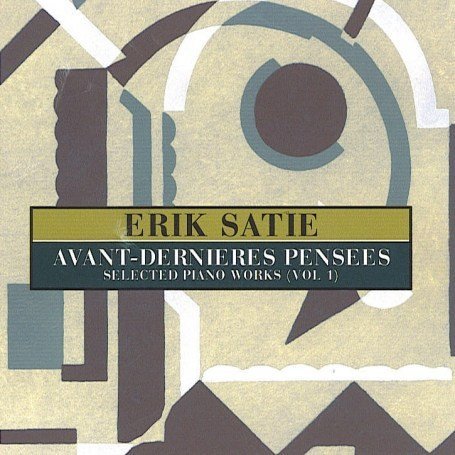 Cover for Erik Satie · Avant-Dernieres Pensees - Selected Piano (CD) (2007)