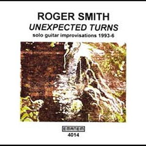 Cover for Roger Smith · Unexpected Turns - Solo Guitar Improvisa (CD) (1996)