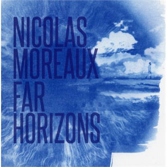 Cover for Nicolas Moreaux · Far Horizons (CD) (2018)