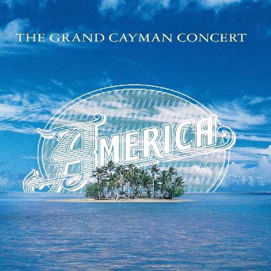 The Grand Cayman Concert - America - Musiikki - AMERICA RECORDS - 5056083203420 - perjantai 30. marraskuuta 2018