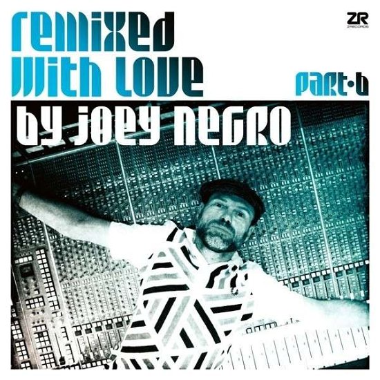 Remixed with Love - Joey Negro - Musik - Z RECORDS - 5060162572420 - 17. december 2013