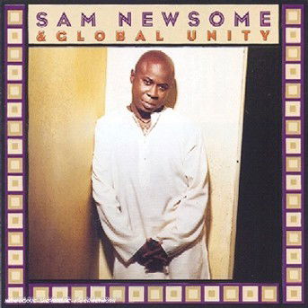 Cover for Sam Newsome · Sam Newsome-sam Newsome &amp; Global Unity (CD)