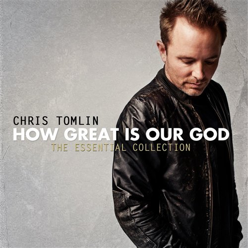 How Great is Our God: the Essential Collection - Chris Tomlin - Musik - POP / CHRISTIAN - 5099994636420 - 26 januari 2012