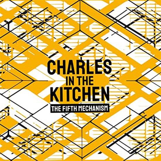 Cover for Charles in the Kitchen · The Fifth Mechanism (Cassette) (2019)