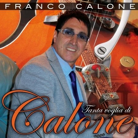 Cover for Calone Franco · Franco Calone - Tanta Voglia Di Calone (CD)