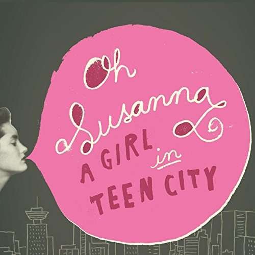 Cover for Oh Susanna · A Girl In Teen City (CD) (2017)