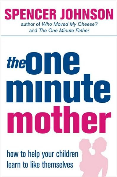 Cover for Spencer Johnson · The One-Minute Mother - The One Minute Manager (Paperback Book) (2004)