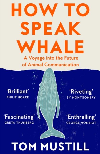 Cover for Tom Mustill · How to Speak Whale: A Voyage into the Future of Animal Communication (Paperback Book) (2023)