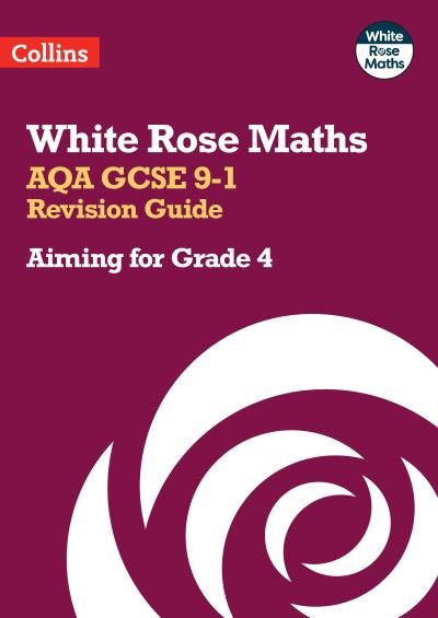Cover for Collins GCSE · AQA GCSE 9-1 Revision Guide: Aiming for Grade 4: Ideal for the 2025 and 2026 Exams - White Rose Maths (Paperback Book) (2022)