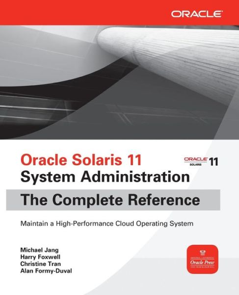 Oracle Solaris 11 System Administration The Complete Reference - Michael Jang - Książki - McGraw-Hill Education - Europe - 9780071790420 - 16 października 2012