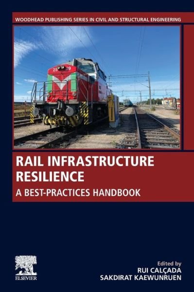 Cover for Rui Calcada · Rail Infrastructure Resilience: A Best-Practices Handbook - Woodhead Publishing Series in Civil and Structural Engineering (Paperback Book) (2022)