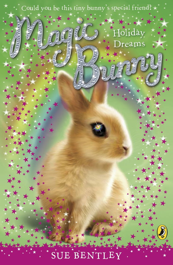 Magic Bunny: Holiday Dreams - Magic Bunny - Sue Bentley - Bücher - Penguin Random House Children's UK - 9780141332420 - 3. Juni 2010