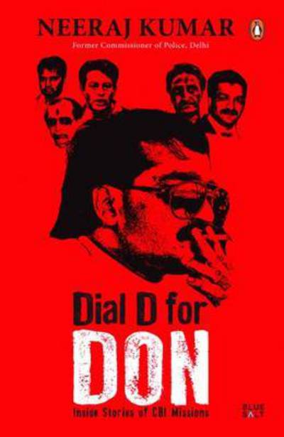 Dial D for Don: Inside Stories of CBI Case Missions - Neeraj Kumar - Książki - Penguin Random House India - 9780143424420 - 1 listopada 2015