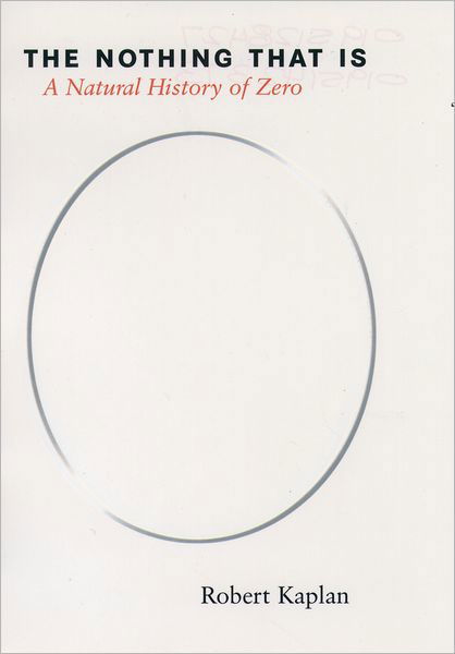Cover for Robert Kaplan · The Nothing That Is: a Natural History of Zero (Hardcover Book) [1st edition] (1999)