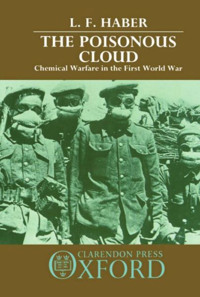 Cover for Haber, L. F. (Reader in Economics, Reader in Economics, University of Surrey) · The Poisonous Cloud: Chemical Warfare in the First World War (Hardcover bog) (1986)