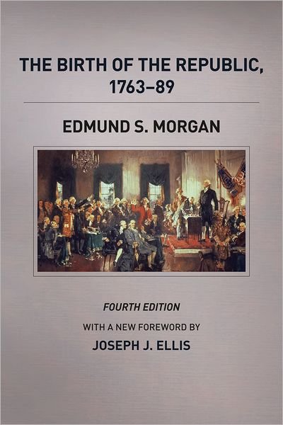 Cover for Edmund S. Morgan · The Birth of the Republic, 1763-89, Fourth Edition - Chicago History of American Civilization CHAC (Pocketbok) [Fourth edition] (2012)