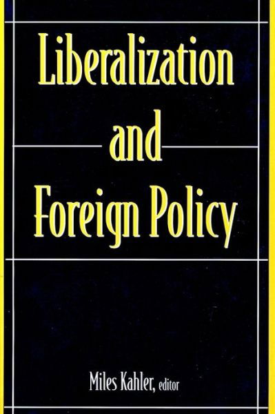 Cover for Miles Kahler · Liberalization and Foreign Policy (Hardcover Book) (1997)