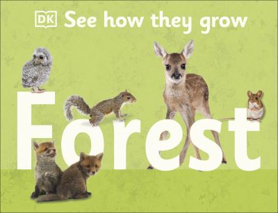 See How They Grow Forest - See How They Grow - Dk - Bücher - Dorling Kindersley Ltd - 9780241533420 - 3. Februar 2022