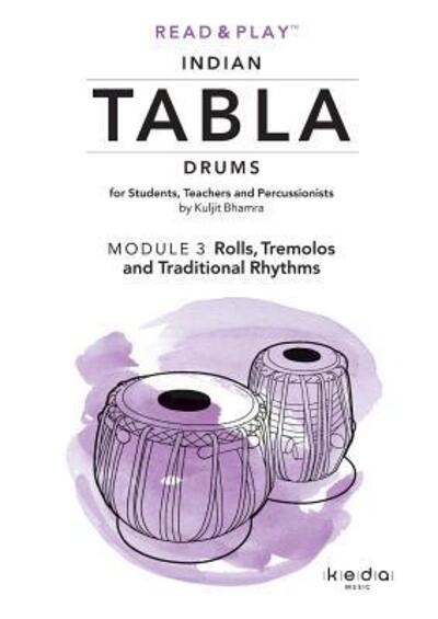 Cover for Kuljit Bhamra · Read and Play Indian Tabla Drums MODULE 3 : Rolls, Tremolos and Traditional Rhythms (Paperback Book) (2017)