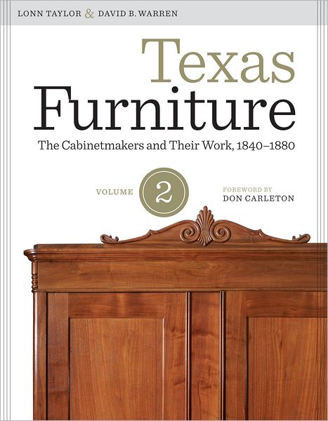 Texas Furniture, Volume Two: The Cabinetmakers and Their Work, 1840–1880 - Focus on American History Series - Lonn Taylor - Books - University of Texas Press - 9780292739420 - October 1, 2012