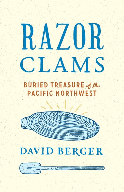 Cover for David Berger · Razor Clams: Buried Treasure of the Pacific Northwest (Inbunden Bok) (2017)
