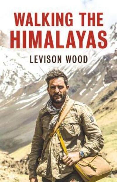 Cover for Levison Wood · Walking the Himalayas (Buch) [First North Ameican edition. edition] (2016)
