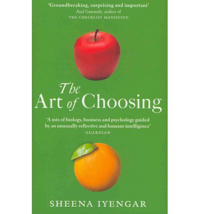 Cover for Sheena Iyengar · The Art Of Choosing: The Decisions We Make Everyday of our Lives, What They Say About Us and How We Can Improve Them (Pocketbok) (2011)